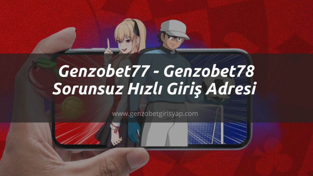 Genzobet77 - Genzobet78 Sorunsuz Hızlı Giriş Adresi 