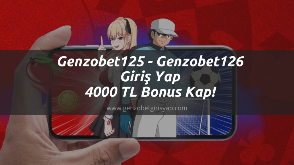 Genzobet125 - Genzobet126 Giriş Yap 4000 TL Bonus Kap